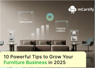 10 Powerful Tips to Grow Your Furniture Business in 2025